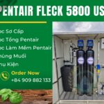 Demo lọc tổng đầu nguồn pentair fleck5800